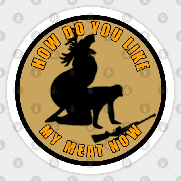 How Do You Like My Meat Now Sticker by  The best hard hat stickers 